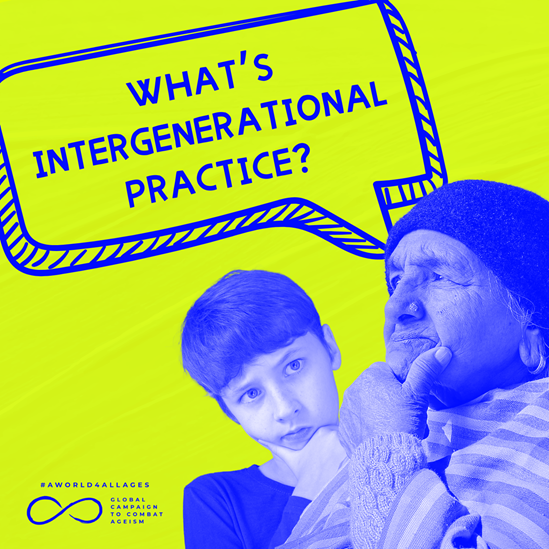 A social media tile depicting an older woman and a younger boy both with a puzzled expression. There is a speech bubble above them that says, 'What's intergenerational practice?' Presented with the Global Campaign to Combat Ageism logo.