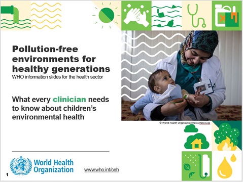 WHO information slides for the health sector: what every clinician needs to know about children’s environmental health