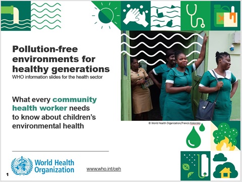 WHO information slides for the health sector: what every community health worker needs to know about children’s environmental health