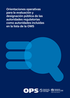 Orientaciones operativas para la evaluación y designación pública de las autoridades regulatorias como autoridades incluidas en la lista de la OMS