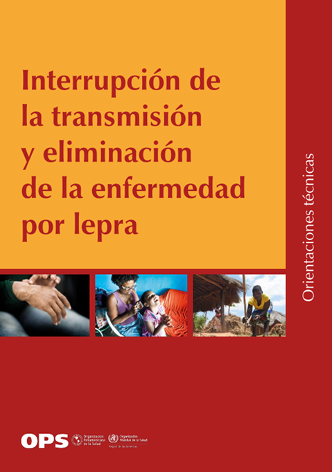 Interrupción de la transmisión y eliminación de la enfermedad por lepra. Orientaciones técnicas