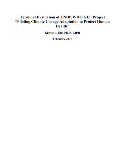 "Piloting Climate Change Adaptation to Protect Human Health", a joint UNDP/WHO project funded by the Global Environment Facility (2015): Report