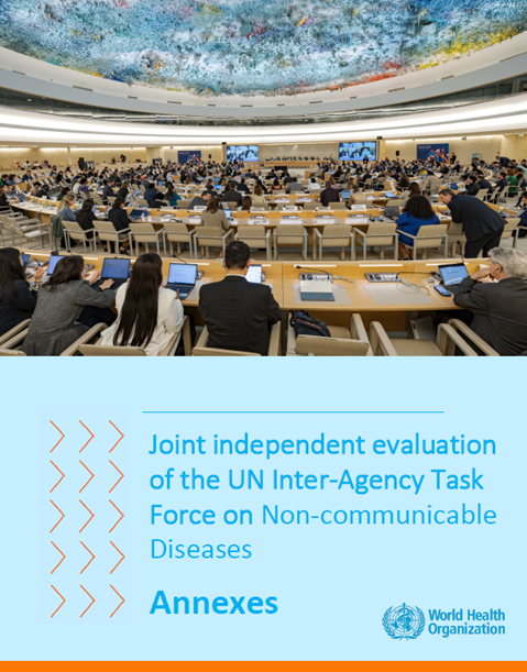 Joint Independent Evaluation of the UN Inter-Agency Task Force on the Prevention and Control of Non-communicable Diseases: Annexes
