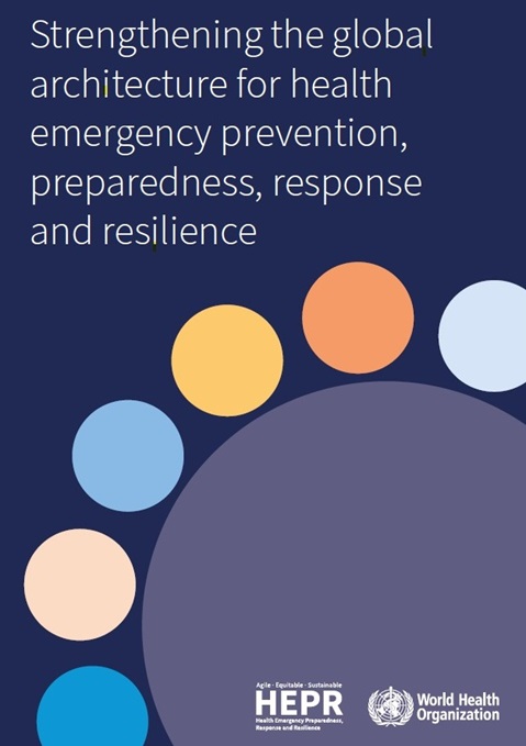Strengthening the global architecture for health emergency prevention, preparedness, response and resilience