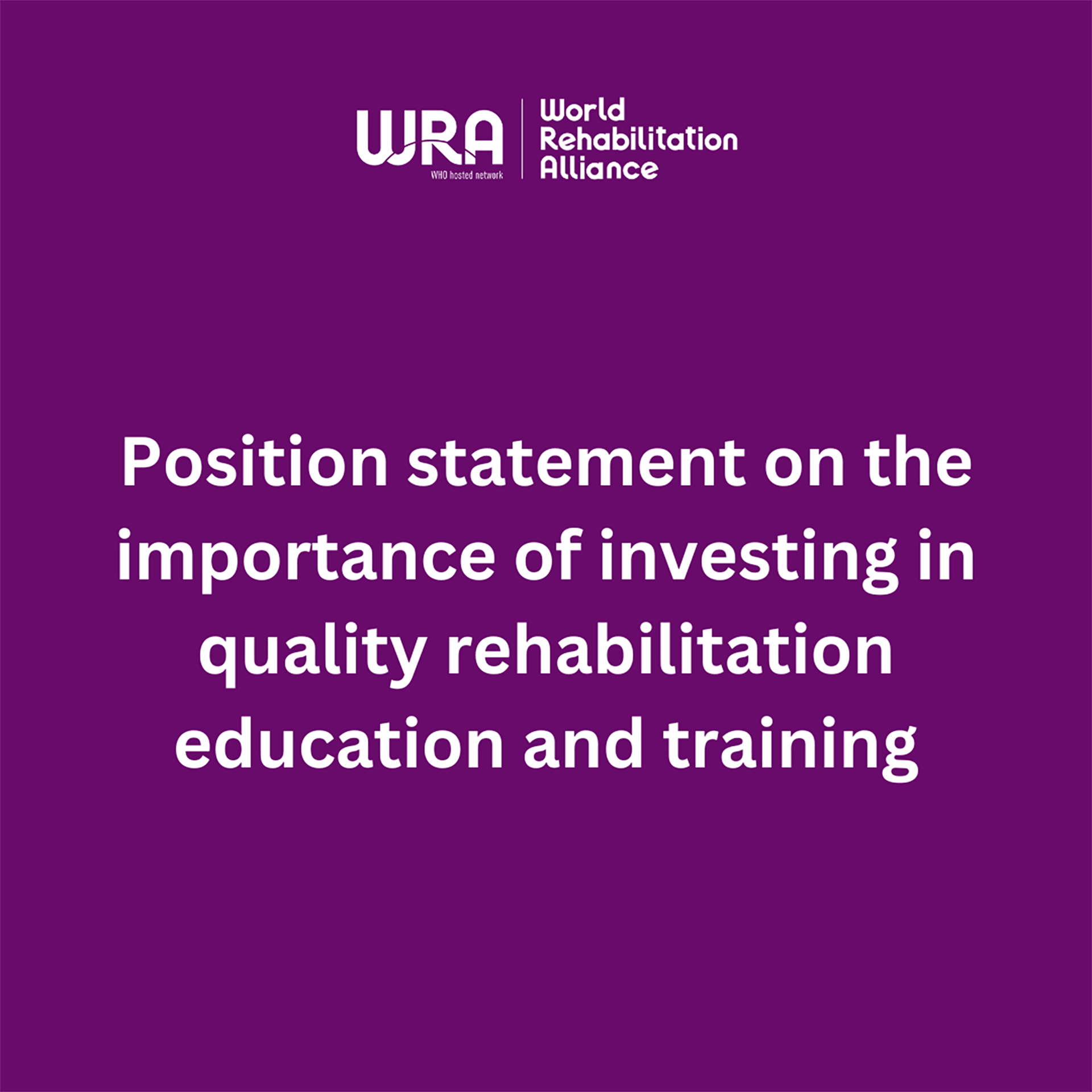World Rehab Alliance social media tile - position paper Social media square position statement text with WRA logo.