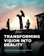 Publication cover: The Global Alliance's Progress Report on Ending AIDS in Children by 2030 - Transforming Vision into Reality