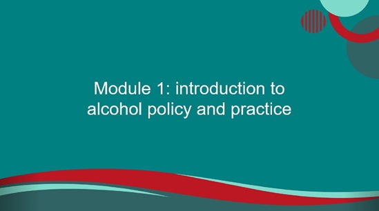 Banner for Module 1: introduction to alcohol policy and practice
