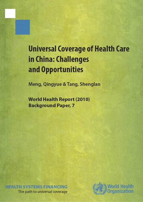 Universal Coverage of Health Care 
in China: Challenges 
and Opportunities