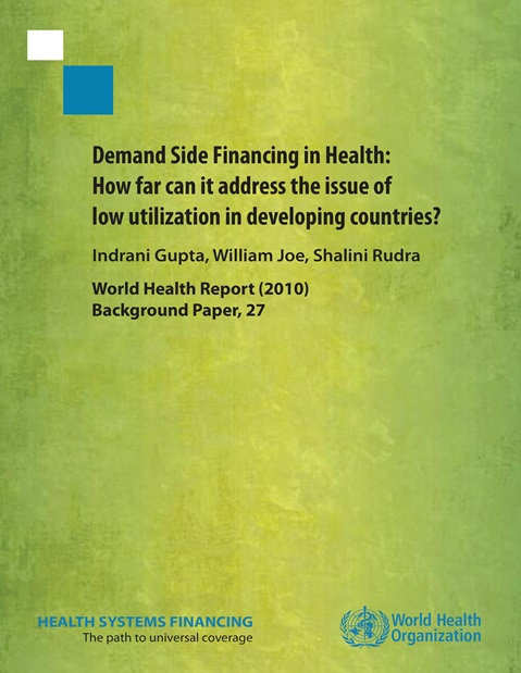 Demand Side Financing in Health: How far can it address the issue of low utilization in developing countries?