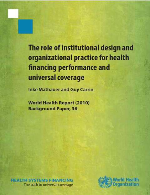 The role of institutional design and organizational practice for health ­financing performance and universal coverage