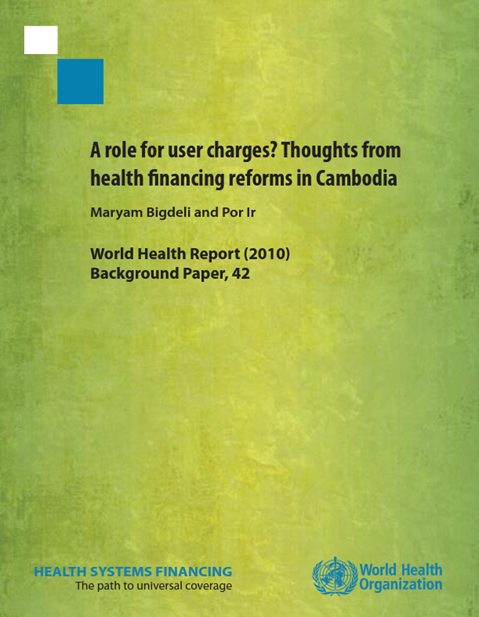A role for user charges? Thoughts from health ­financing reforms in Cambodia