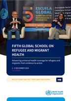 FIFTH GLOBAL SCHOOL ON  REFUGEE AND MIGRANT  HEALTH Advancing universal health coverage for refugees and  migrants: from evidence to action 2 - 6 DECEMBER 2024 COLOMBIA