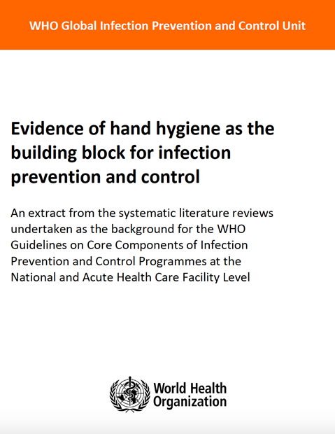 Evidence of hand hygiene as the building block for infection prevention and control