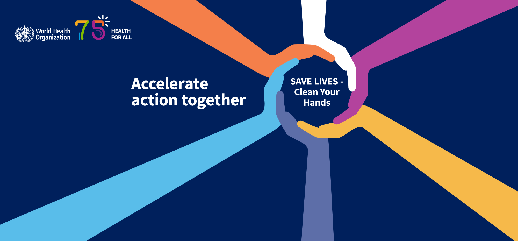 World hand hygiene day 2023 campaign banner with multicolour hands coming together to form a circle that reads: Accelerate action together, save lives - clean your hands!