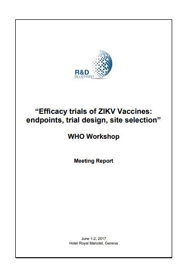 Efficacy trials of ZIKV Vaccines:
endpoints, trial design, site selection