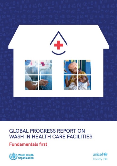 Global progress report on WASH in health care facilities: Fundamentals first