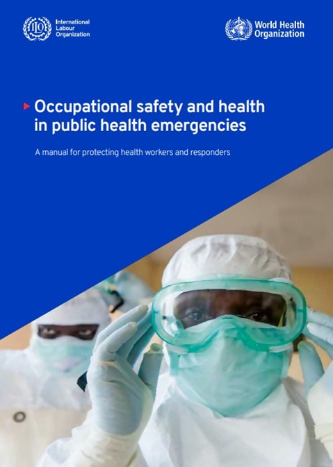 Occupational safety and health in public health emergencies: a manual for protecting health workers and responders