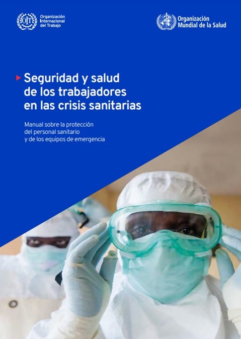 Seguridad y salud de los trabajadores en las crisis sanitarias: manual sobre la protección del personal sanitario y de los equipos de emergencia