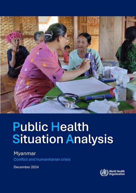 Myanmar: Public Health Situation Analysis (Myanmar Conflict and humanitarian crisis, December 2024)