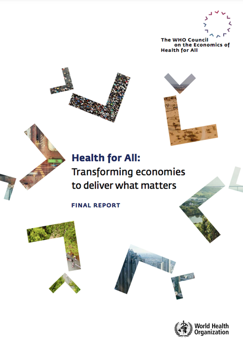 Health for All: Transforming economies to deliver what matters