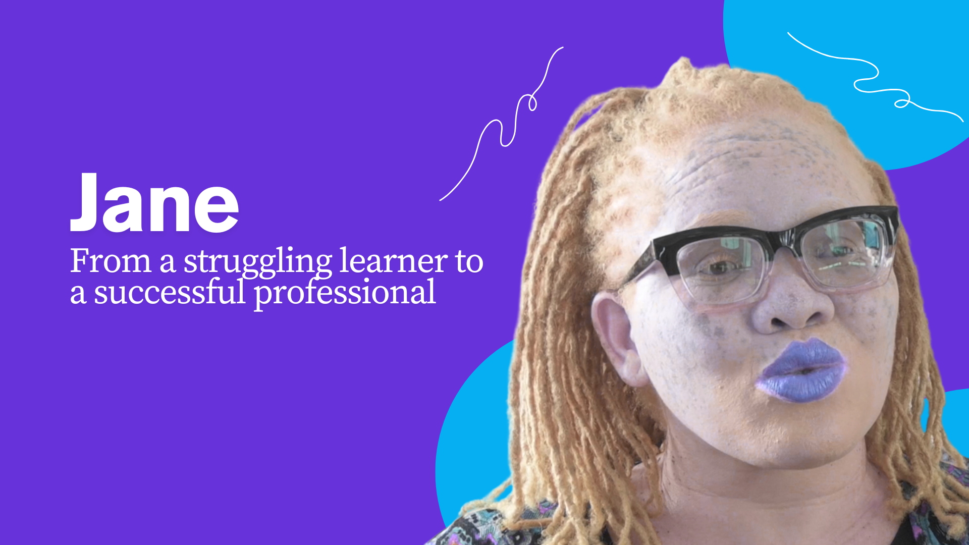 A close-up of Jane: "from a struggling learner to a successful professional"