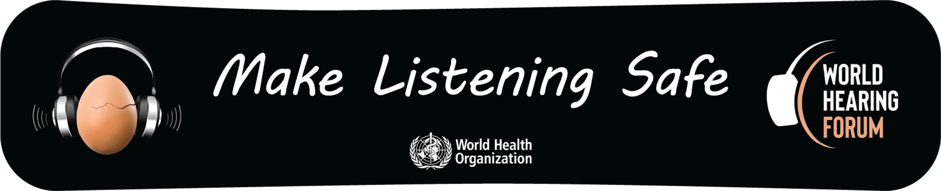 MLS banner White text Make listening safe on black background with WHF and WHO logos.