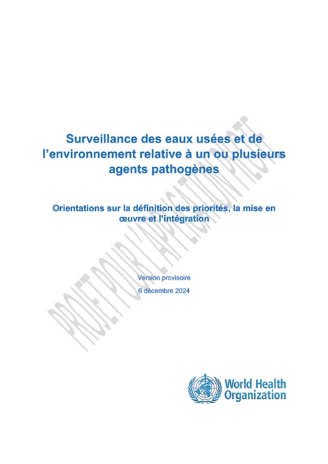 Surveillance des eaux usées et de l’environnement relative à un ou plusieurs agents pathogènes: Orientations sur la définition des priorités, la mise en oeuvre et l’intégration