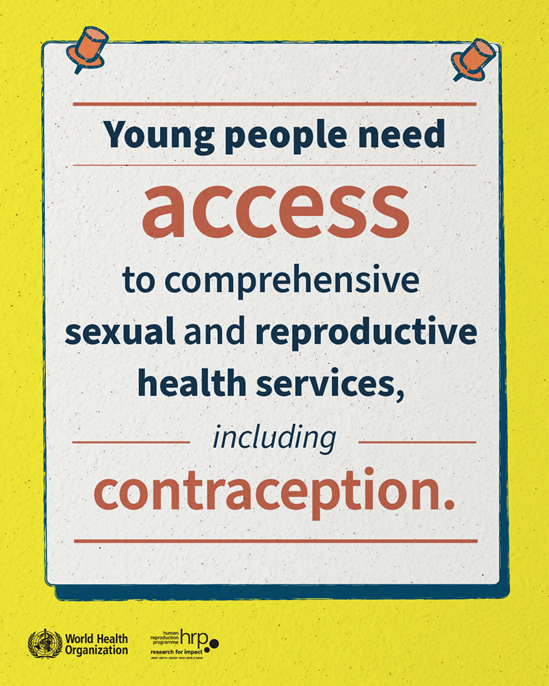 Young people need access to comprehensive sexual and reproductive health services, including contraception.