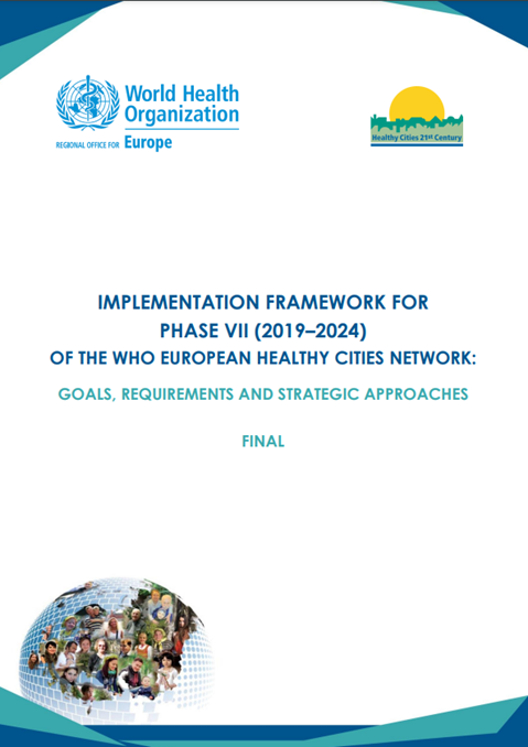 Implementation framework for Phase VII (2019–2025) of the WHO European Healthy Cities Network: goals, requirements and strategic approaches (2019)